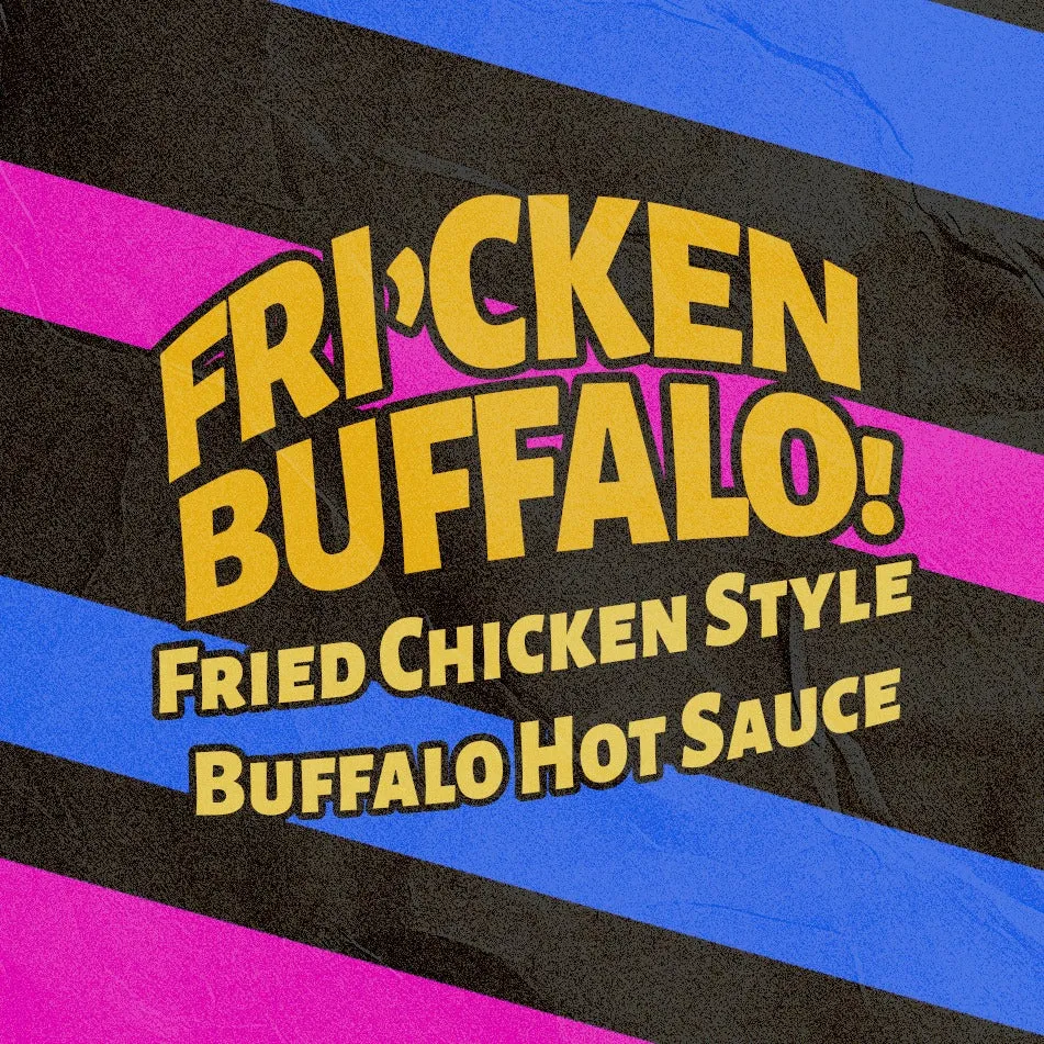 Fri'cken Buffalo! - Fried Chicken Style Buffalo Hot Sauce